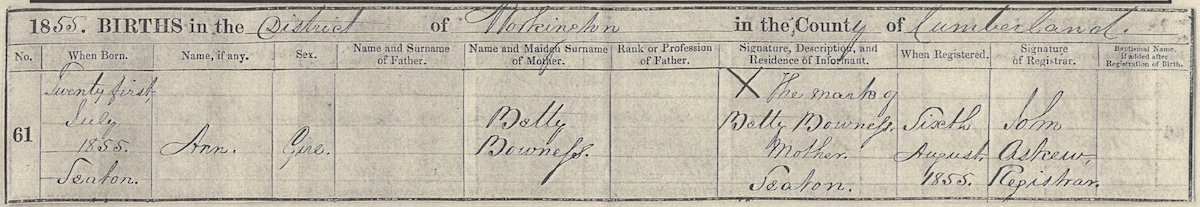Birth Certificate - Cockermouth, Workington: Born 21st July 1855 in Seaton, Ann, girl, no father listed, mother Betty Bowness, X marks illiterate signature, birth registered 6th August 1855. Registrar: John Askew.